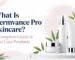 What Is Dermvance Pro Skincare? A Complete Guide to Skin Care Products