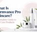 What Is Dermvance Pro Skincare? A Complete Guide to Skin Care Products