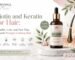 Biotin and Keratin for Hair: Benefits, Uses, and How They Support Stronger-Looking Hair