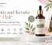 Biotin and Keratin for Hair: Benefits, Uses, and How They Support Stronger-Looking Hair