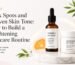 Dark Spots and Uneven Skin Tone: How to Build a Brightening Skincare Routine
