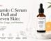Vitamin C Serum for Dull and Uneven Skin: Benefits, Usage, and Routine